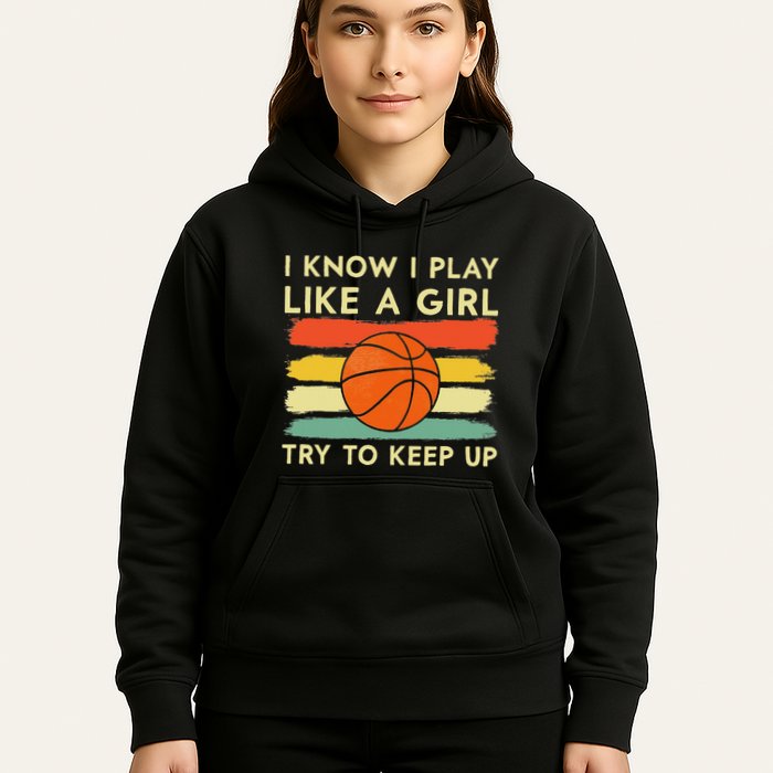 I Know I Play Like A Girl Try To Keep Up Basketball Player Hoodie