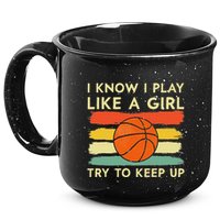 I Know I Play Like A Girl Try To Keep Up Basketball Player 15oz Campfire Ceramic Mug