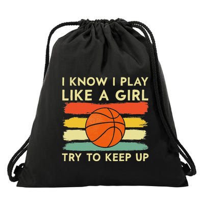 I Know I Play Like A Girl Try To Keep Up Basketball Player Drawstring Bag