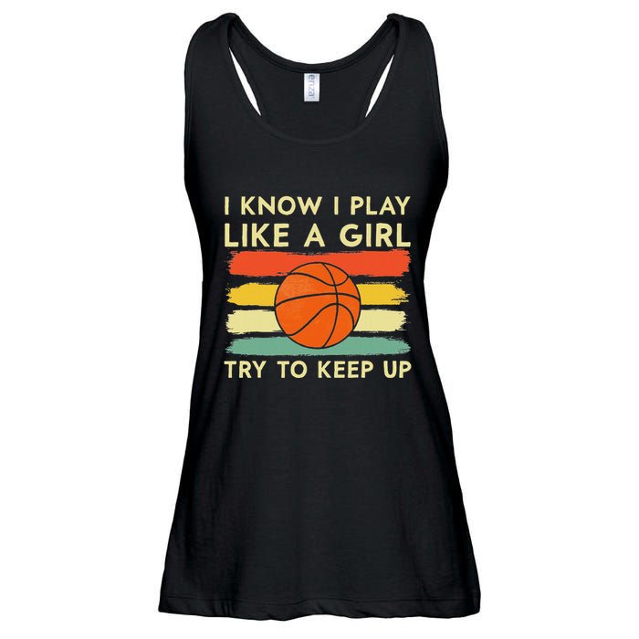 I Know I Play Like A Girl Try To Keep Up Basketball Player Ladies Essential Flowy Tank