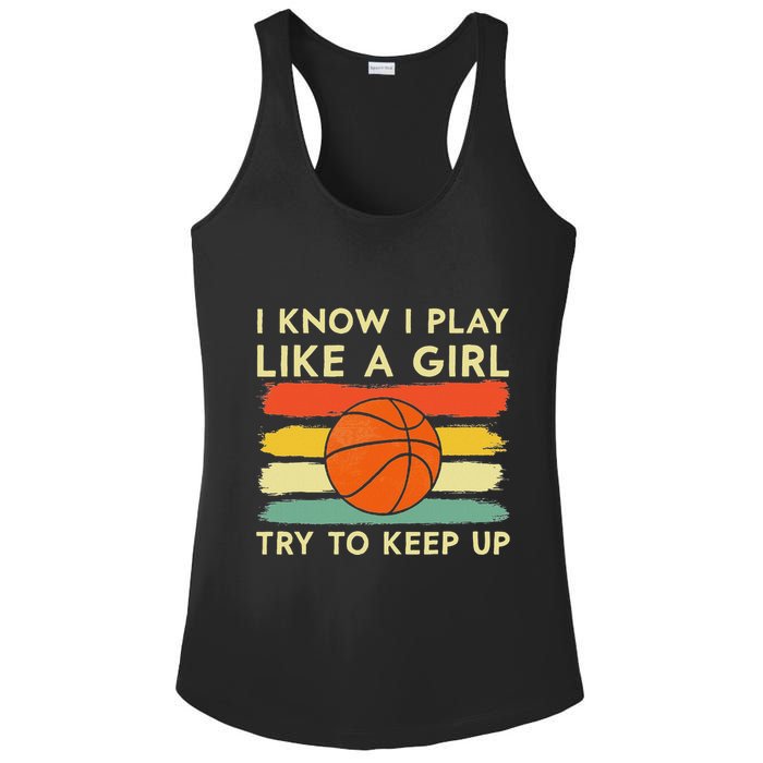 I Know I Play Like A Girl Try To Keep Up Basketball Player Ladies PosiCharge Competitor Racerback Tank