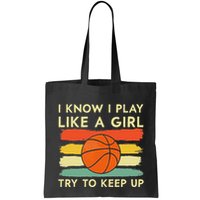 I Know I Play Like A Girl Try To Keep Up Basketball Player Bag