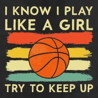 I Know I Play Like A Girl Try To Keep Up Basketball Player Tumbler