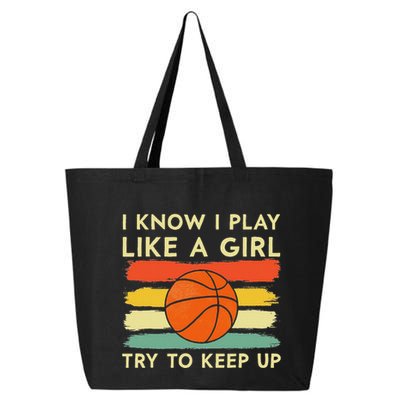 I Know I Play Like A Girl Try To Keep Up Basketball Player 25L Jumbo Tote