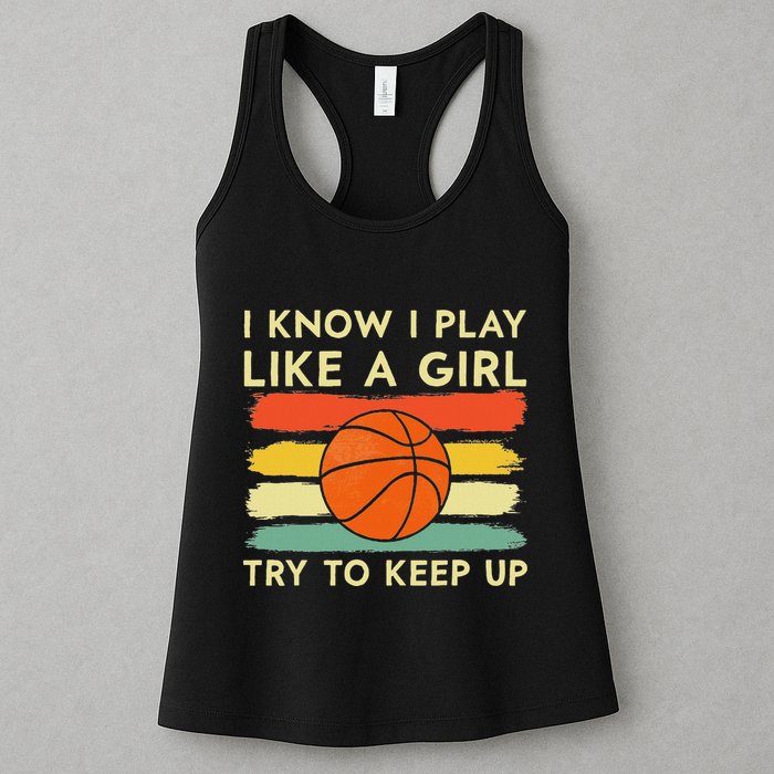 I Know I Play Like A Girl Try To Keep Up Basketball Player Womens Tank Top