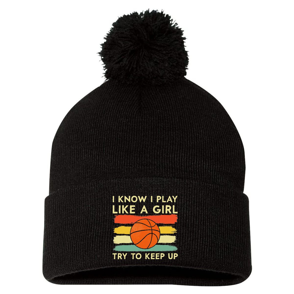I Know I Play Like A Girl Try To Keep Up Basketball Player Pom Pom 12in Knit Beanie