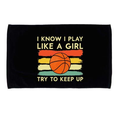 I Know I Play Like A Girl Try To Keep Up Basketball Player Microfiber Hand Towel