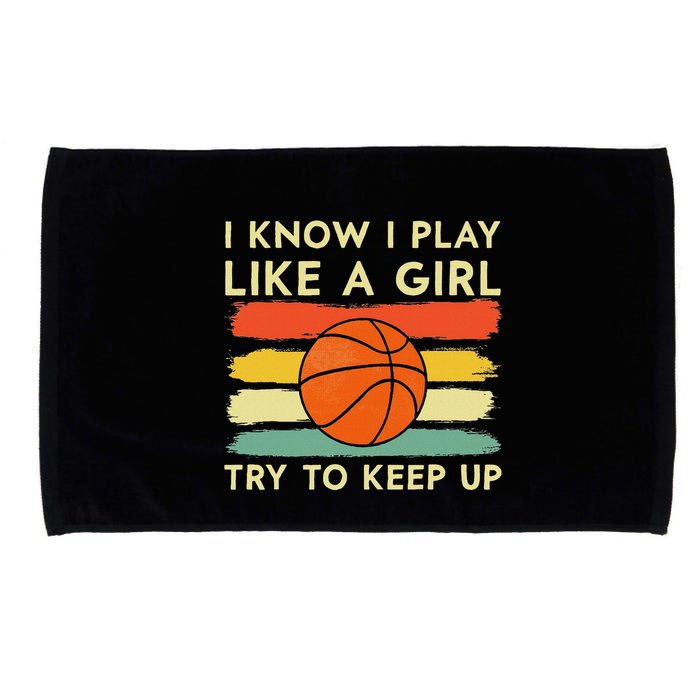 I Know I Play Like A Girl Try To Keep Up Basketball Player Microfiber Hand Towel