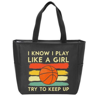 I Know I Play Like A Girl Try To Keep Up Basketball Player Zip Tote Bag