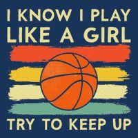 I Know I Play Like A Girl Try To Keep Up Basketball Player Infant Baby Jersey Bodysuit