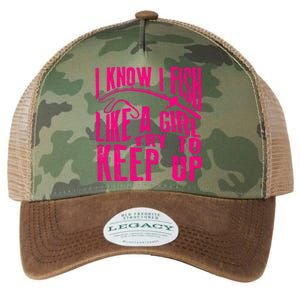 I Know I Fish Like A Girl Try To Keep Up Funny Girl Fishing Legacy Tie Dye Trucker Hat