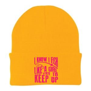 I Know I Fish Like A Girl Try To Keep Up Funny Girl Fishing Knit Cap Winter Beanie