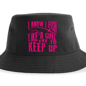 I Know I Fish Like A Girl Try To Keep Up Funny Girl Fishing Sustainable Bucket Hat