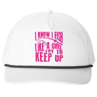 I Know I Fish Like A Girl Try To Keep Up Funny Girl Fishing Snapback Five-Panel Rope Hat