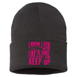 I Know I Fish Like A Girl Try To Keep Up Funny Girl Fishing Sustainable Knit Beanie