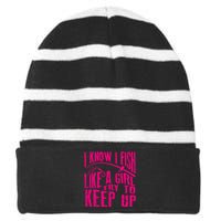 I Know I Fish Like A Girl Try To Keep Up Funny Girl Fishing Striped Beanie with Solid Band