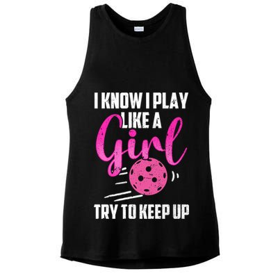 I Know I Play Like A Girl Try To Keep Up Pickleball Gift Ladies PosiCharge Tri-Blend Wicking Tank