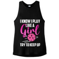 I Know I Play Like A Girl Try To Keep Up Pickleball Gift Ladies PosiCharge Tri-Blend Wicking Tank