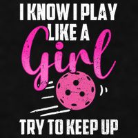 I Know I Play Like A Girl Try To Keep Up Pickleball Gift Ladies PosiCharge Tri-Blend Wicking Tank