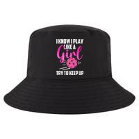 I Know I Play Like A Girl Try To Keep Up Pickleball Gift Cool Comfort Performance Bucket Hat