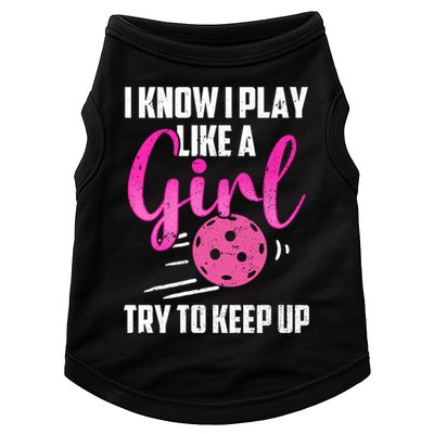 I Know I Play Like A Girl Try To Keep Up Pickleball Gift Doggie Tank