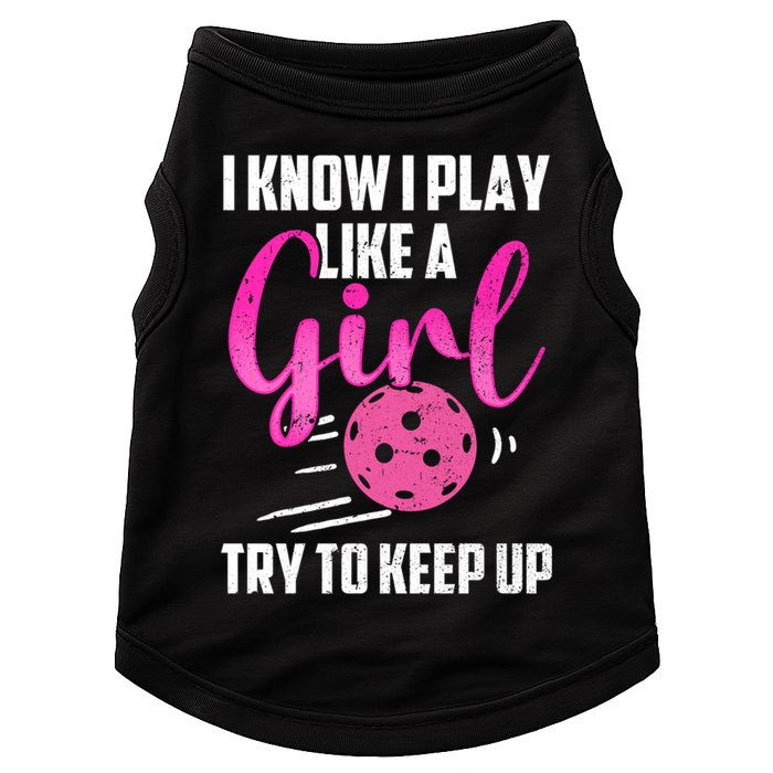 I Know I Play Like A Girl Try To Keep Up Pickleball Gift Doggie Tank