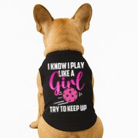 I Know I Play Like A Girl Try To Keep Up Pickleball Gift Doggie Tank