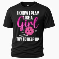 I Know I Play Like A Girl Try To Keep Up Pickleball Gift Performance Shirt
