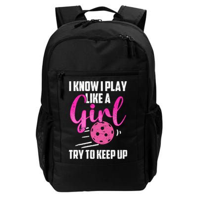 I Know I Play Like A Girl Try To Keep Up Pickleball Gift Backpack