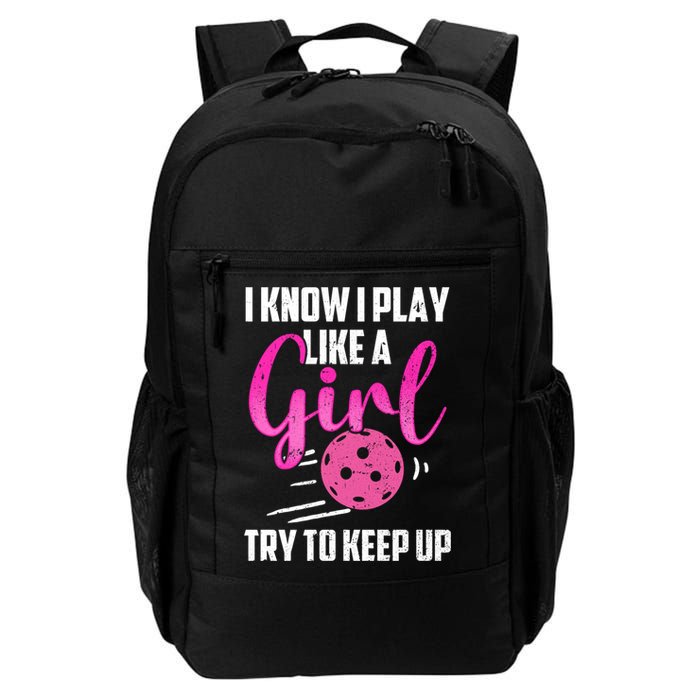 I Know I Play Like A Girl Try To Keep Up Pickleball Gift Backpack
