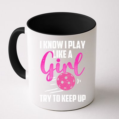 I Know I Play Like A Girl Try To Keep Up Pickleball Gift Mug