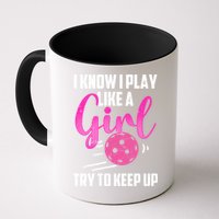 I Know I Play Like A Girl Try To Keep Up Pickleball Gift Mug