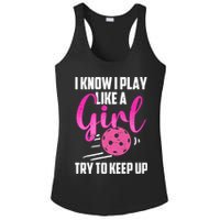 I Know I Play Like A Girl Try To Keep Up Pickleball Gift Ladies PosiCharge Competitor Racerback Tank