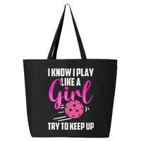 I Know I Play Like A Girl Try To Keep Up Pickleball Gift 25L Jumbo Tote