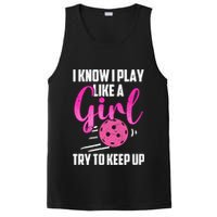 I Know I Play Like A Girl Try To Keep Up Pickleball Gift PosiCharge Competitor Tank