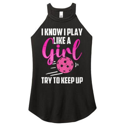 I Know I Play Like A Girl Try To Keep Up Pickleball Gift Women's Perfect Tri Rocker Tank