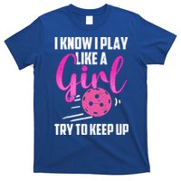 I Know I Play Like A Girl Try To Keep Up Pickleball Gift T-Shirt