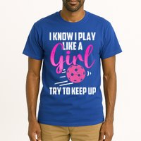 I Know I Play Like A Girl Try To Keep Up Pickleball Gift Tall T-Shirt