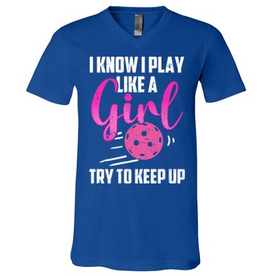 I Know I Play Like A Girl Try To Keep Up Pickleball Gift V-Neck T-Shirt