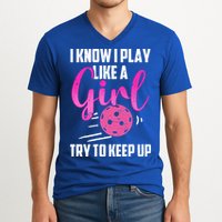 I Know I Play Like A Girl Try To Keep Up Pickleball Gift V-Neck T-Shirt