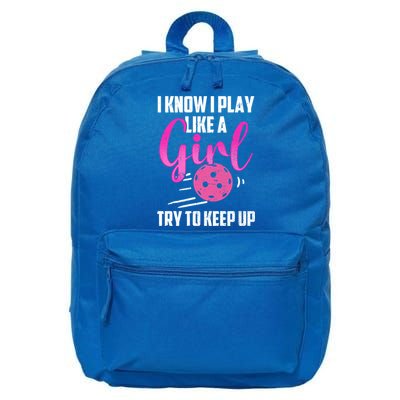 I Know I Play Like A Girl Try To Keep Up Pickleball Gift 16 in Basic Backpack