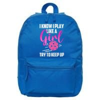 I Know I Play Like A Girl Try To Keep Up Pickleball Gift 16 in Basic Backpack