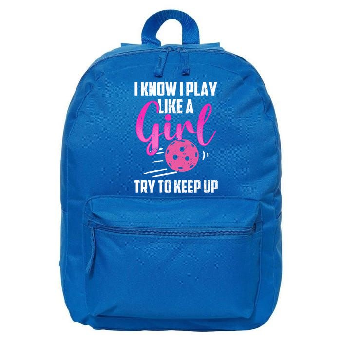 I Know I Play Like A Girl Try To Keep Up Pickleball Gift 16 in Basic Backpack