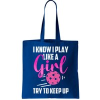 I Know I Play Like A Girl Try To Keep Up Pickleball Gift Bag