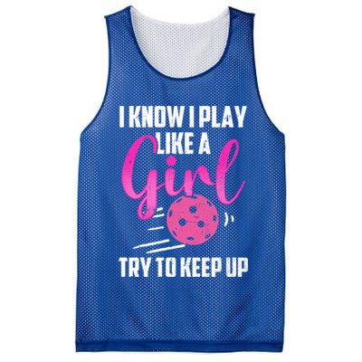 I Know I Play Like A Girl Try To Keep Up Pickleball Gift Mesh Reversible Basketball Jersey Tank