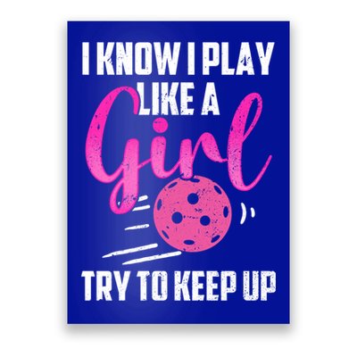 I Know I Play Like A Girl Try To Keep Up Pickleball Gift Poster