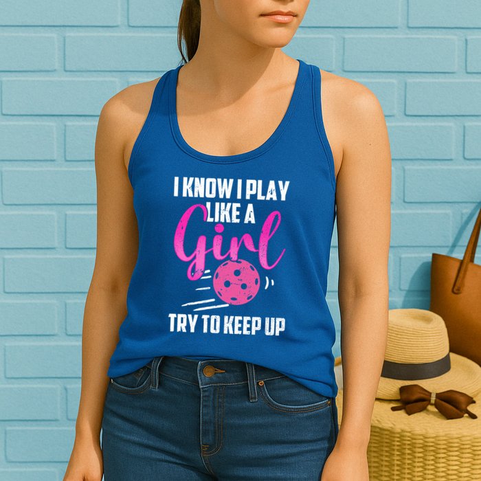I Know I Play Like A Girl Try To Keep Up Pickleball Gift Womens Tank Top