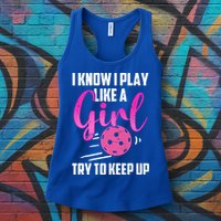 I Know I Play Like A Girl Try To Keep Up Pickleball Gift Womens Tank Top
