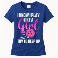 I Know I Play Like A Girl Try To Keep Up Pickleball Gift Womens T-Shirt