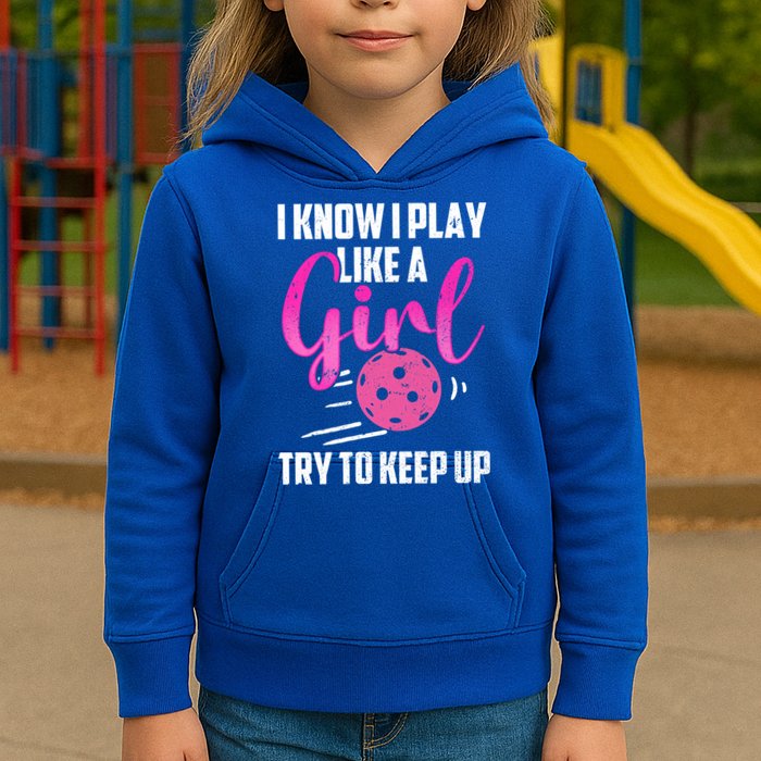 I Know I Play Like A Girl Try To Keep Up Pickleball Gift Kids Hoodie